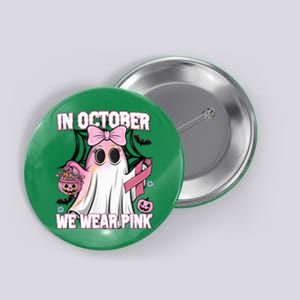 In October We Wear P.I.N.K Breast Cancer Awareness Ghost Button