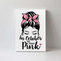 In October We Wear Pink Messy Bun Hair Pink Face Canvas