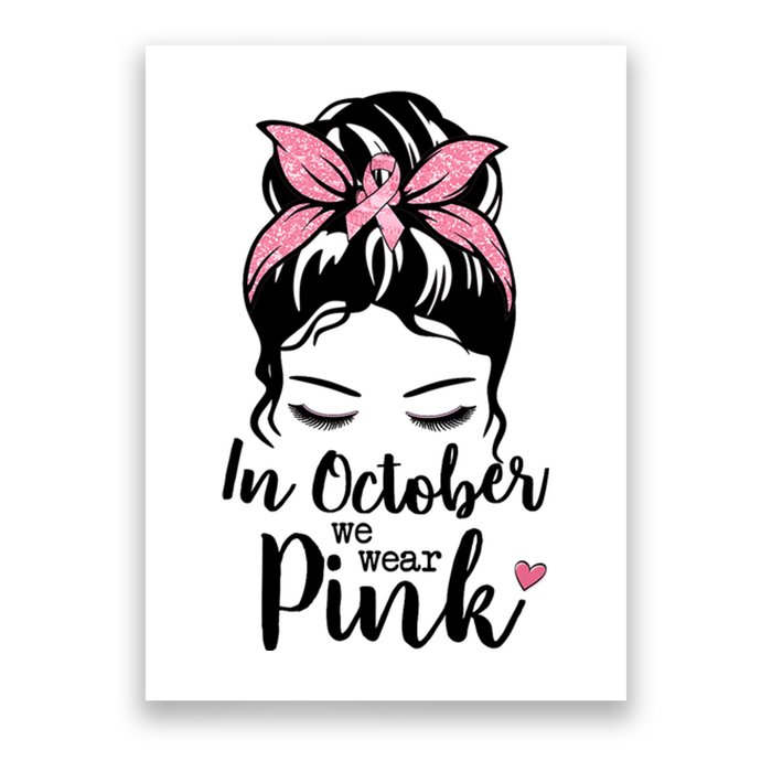 In October We Wear Pink Messy Bun Hair Pink Face Poster