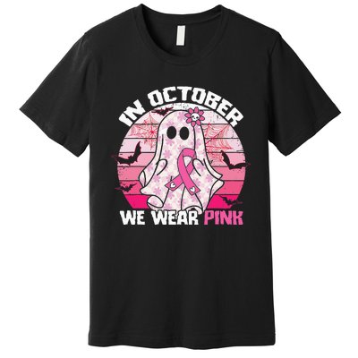 In October We Wear Pink Breast Cancer Ghost Halloween Premium T-Shirt