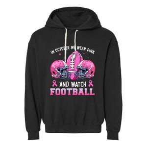 In October We Wear Pink And Watch Football Breast Cancer Garment-Dyed Fleece Hoodie