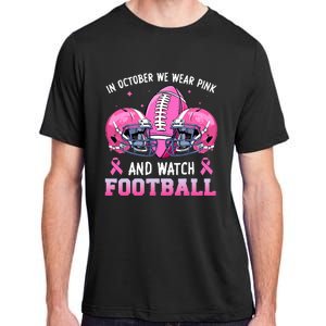 In October We Wear Pink And Watch Football Breast Cancer Adult ChromaSoft Performance T-Shirt