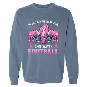 In October We Wear Pink And Watch Football Breast Cancer Garment-Dyed Sweatshirt