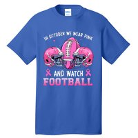 In October We Wear Pink And Watch Football Breast Cancer Tall T-Shirt