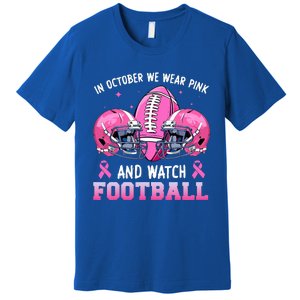 In October We Wear Pink And Watch Football Breast Cancer Premium T-Shirt