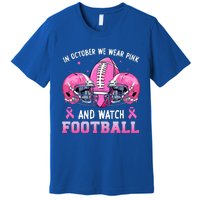 In October We Wear Pink And Watch Football Breast Cancer Premium T-Shirt