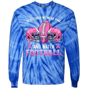 In October We Wear Pink And Watch Football Breast Cancer Tie-Dye Long Sleeve Shirt