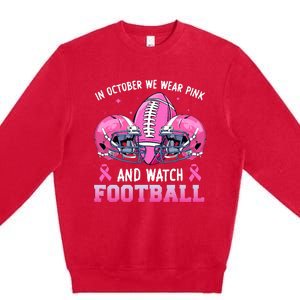 In October We Wear Pink And Watch Football Breast Cancer Premium Crewneck Sweatshirt