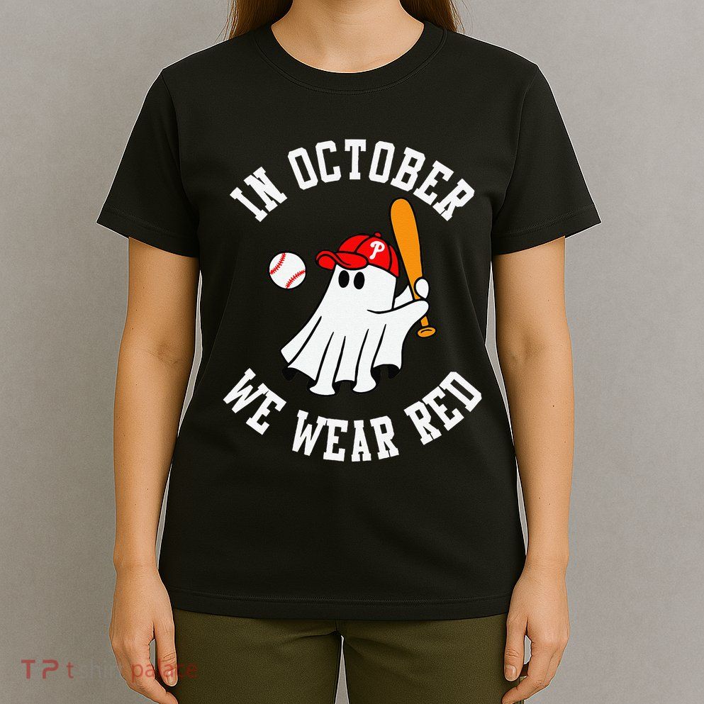 In October We Wear Red October Philadelphia Baseball T-Shirt