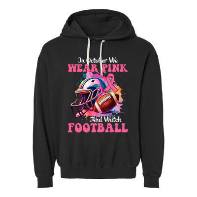 In October We Wear Pink And Watch Football Breast Cancer Garment-Dyed Fleece Hoodie