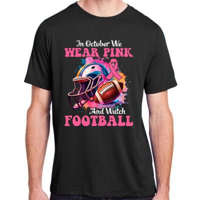 In October We Wear Pink And Watch Football Breast Cancer Adult ChromaSoft Performance T-Shirt