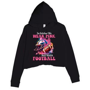 In October We Wear Pink And Watch Football Breast Cancer Crop Fleece Hoodie