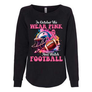 In October We Wear Pink And Watch Football Breast Cancer Womens California Wash Sweatshirt