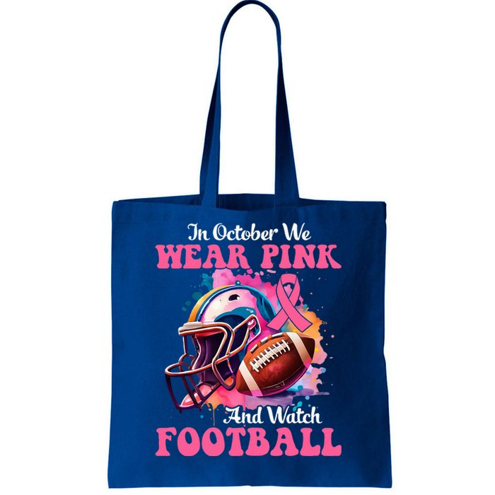 In October We Wear Pink And Watch Football Breast Cancer Tote Bag