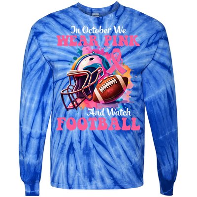 In October We Wear Pink And Watch Football Breast Cancer Tie-Dye Long Sleeve Shirt