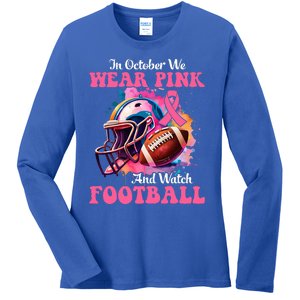 In October We Wear Pink And Watch Football Breast Cancer Ladies Long Sleeve Shirt