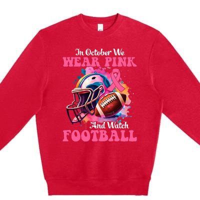 In October We Wear Pink And Watch Football Breast Cancer Premium Crewneck Sweatshirt