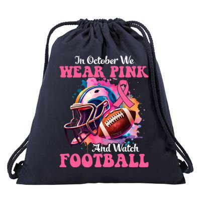 In October We Wear Pink And Watch Football Breast Cancer Drawstring Bag