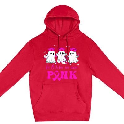 In October We Wear Pink Nurse Ghost Halloween Breast Cancer Premium Pullover Hoodie