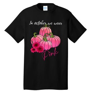 In October We Wear Pink Pumpkin Breast Cancer Awareness Tall T-Shirt