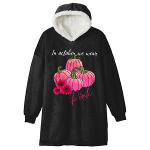 In October We Wear Pink Pumpkin Breast Cancer Awareness Hooded Wearable Blanket