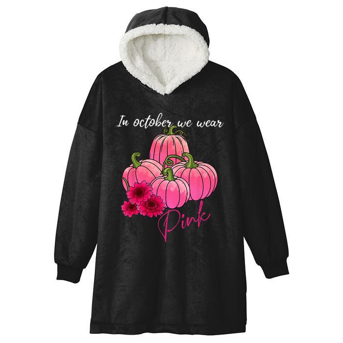 In October We Wear Pink Pumpkin Breast Cancer Awareness Hooded Wearable Blanket