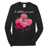 In October We Wear Pink Pumpkin Breast Cancer Awareness Tall Long Sleeve T-Shirt