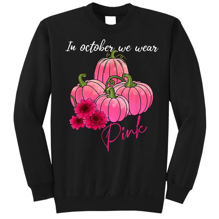 In October We Wear Pink Pumpkin Breast Cancer Awareness Tall Sweatshirt