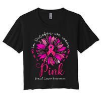 In October We Wear Pink Sunflower Breast Cancer Awareness Women's Crop Top Tee