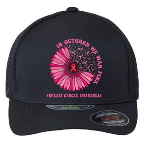 In October We Wear Pink Sunflower Breast Cancer Awareness Flexfit Unipanel Trucker Cap