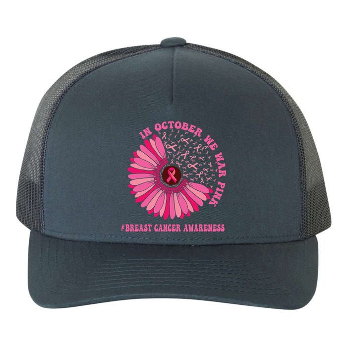 In October We Wear Pink Sunflower Breast Cancer Awareness Yupoong Adult 5-Panel Trucker Hat