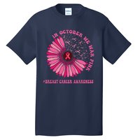 In October We Wear Pink Sunflower Breast Cancer Awareness Tall T-Shirt