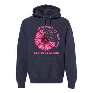 In October We Wear Pink Sunflower Breast Cancer Awareness Premium Hoodie