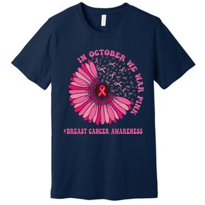 In October We Wear Pink Sunflower Breast Cancer Awareness Premium T-Shirt