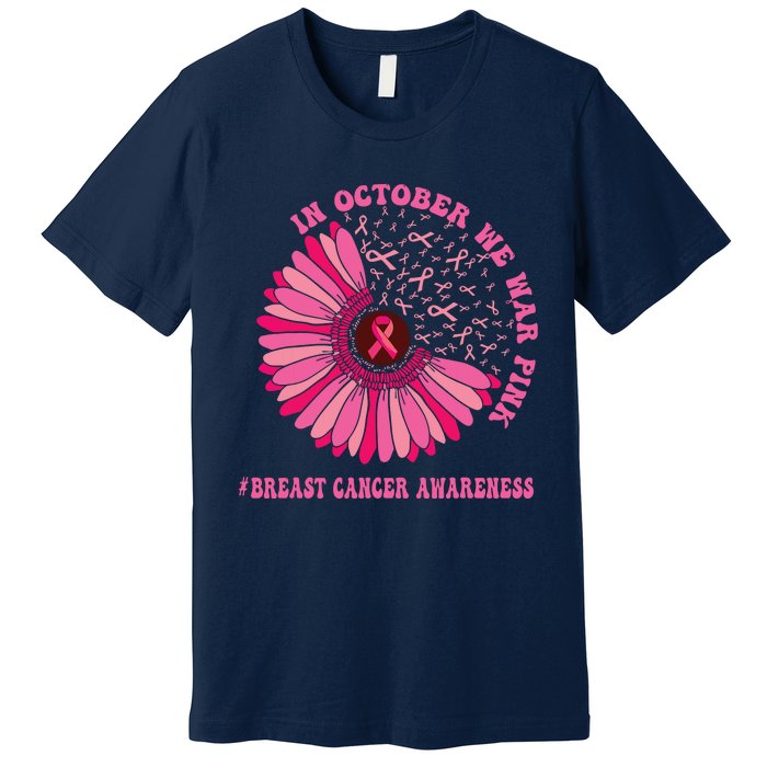 In October We Wear Pink Sunflower Breast Cancer Awareness Premium T-Shirt