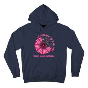 In October We Wear Pink Sunflower Breast Cancer Awareness Tall Hoodie