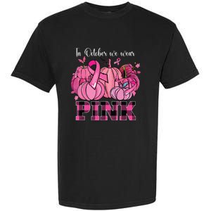 In October We Wear Pink Ribbon Pumpkin Breast Cancer Warrior Garment-Dyed Heavyweight T-Shirt