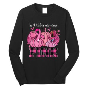 In October We Wear Pink Ribbon Pumpkin Breast Cancer Warrior Long Sleeve Shirt