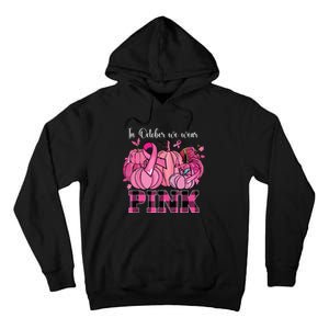 In October We Wear Pink Ribbon Pumpkin Breast Cancer Warrior Tall Hoodie