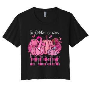 In October We Wear Pink Ribbon Pumpkin Breast Cancer Warrior Women's Crop Top Tee