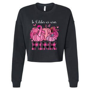 In October We Wear Pink Ribbon Pumpkin Breast Cancer Warrior Cropped Pullover Crew