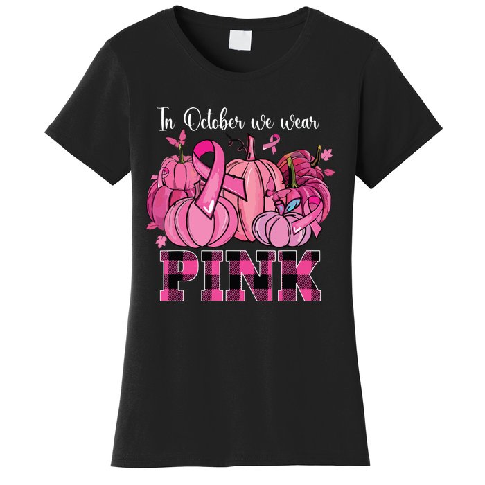 In October We Wear Pink Ribbon Pumpkin Breast Cancer Warrior Women's T-Shirt