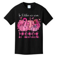 In October We Wear Pink Ribbon Pumpkin Breast Cancer Warrior Kids T-Shirt