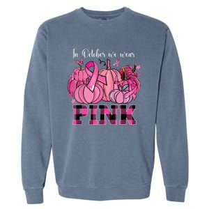 In October We Wear Pink Ribbon Pumpkin Breast Cancer Warrior Garment-Dyed Sweatshirt