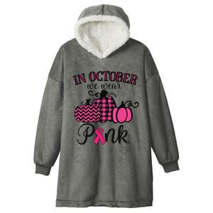 In October We Wear Pink Thanksgiving Breast Cancer Awareness Hooded Wearable Blanket