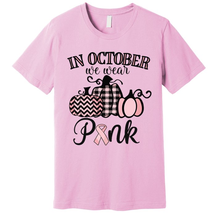 In October We Wear Pink Thanksgiving Breast Cancer Awareness Premium T-Shirt