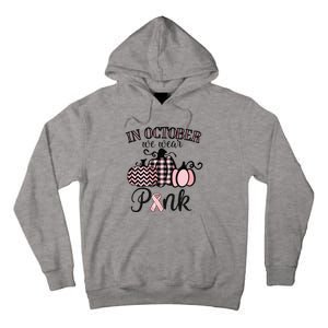 In October We Wear Pink Thanksgiving Breast Cancer Awareness Tall Hoodie