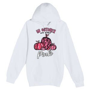 In October We Wear Pink Thanksgiving Breast Cancer Awareness Premium Pullover Hoodie