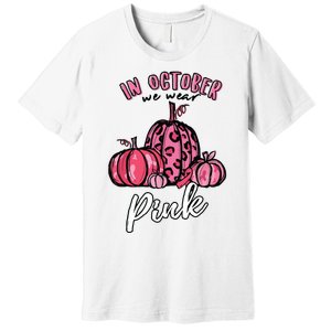 In October We Wear Pink Thanksgiving Breast Cancer Awareness Premium T-Shirt