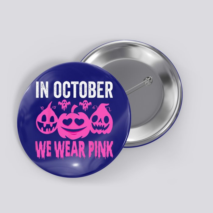 In October We Wear Pink Breast Cancer Pumpkin Halloween Button